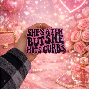 She’s A Ten But She Hits Curbs Freshie